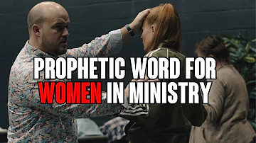 God's Plan For Women In Ministry (Prophetic Word)