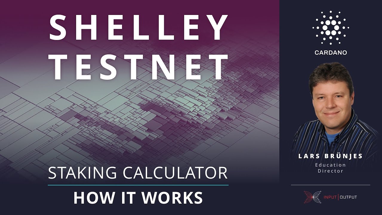 Shelley testnet staking calculator deep dive with Dr Lars Brünjes