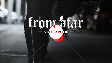 From Afar - A Metaphor (Music Video)