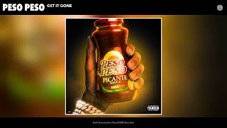 Peso Peso - Get It Gone Official Audio