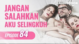 JANGAN SALAHKAN AKU SELINGKUH EPS 84 |Poligami & Perselingkuhan|Novel Audio Indonesia
