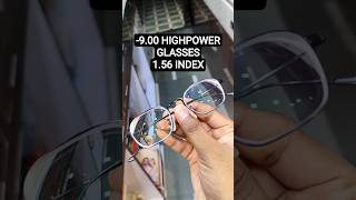 -9.00 high Power glasses | High Power glasses | High index glasses | 1.56 vs 1.67 index glasses
