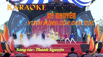KARAOKE:  KỶ NGUYÊN VƯƠN MÌNH CỦA DÂN TỘC - CÓ LỜI