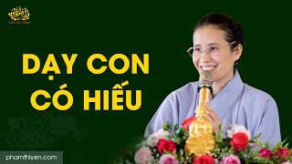 Dạy con có hiếu - Phương pháp nào cho cha mẹ?