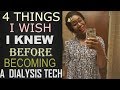 4 things i wish i knew before becoming a dialysis technician