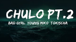 Bad Gyal, Young Miko, Tokischa - Chulo pt.2  | 25 Min