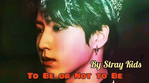 How would STRAY KIDS SING To be or Not to Be By Oneus.(REQUESTED)