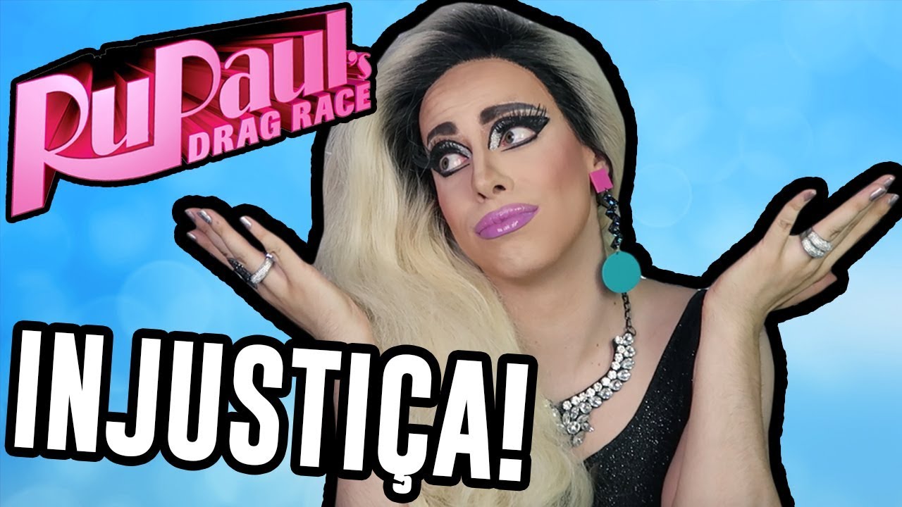AS DRAG QUEENS MAIS INJUSTIÇADAS DO RUPAUL'S DRAG RACE