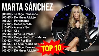 Marta Sánchez 2023 - 10 Grandes Exitos - Te Sigo Pensando, De Mujer A Mujer, Perdóname, Desesperada