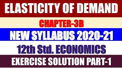 12th Economics Chapter-3B ELASTICITY OF DEMAND, Solved Exercise Part-1