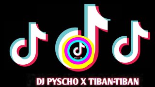Dj Pyscho x Tiban-Tiban 30 detik