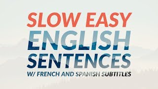1500 Slow Easy English Sentences (with French and Spanish Subtitles)