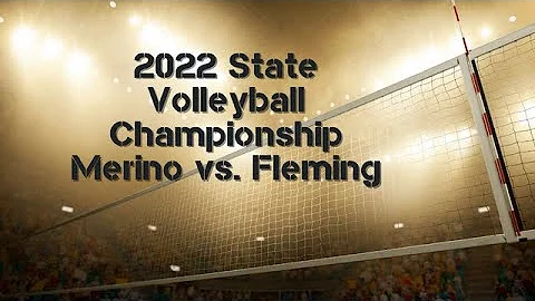 2022 State Championship Volleyball Merino vs Fleming