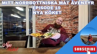 Mitt norrbottniska matäventyr @ Episode 19 Nya köket