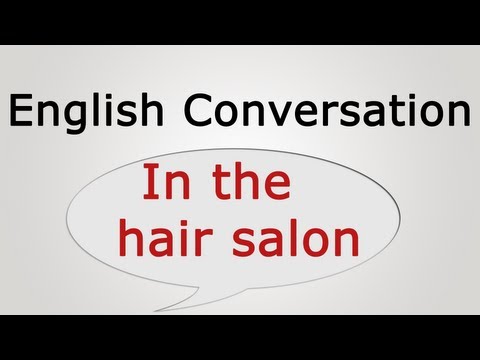 Learn English Conversation: In The Hair Salon