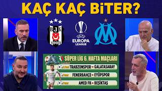 Beşiktaş - Marsilya ve haftanın maçları kaç kaç biter?