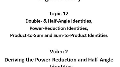Deriving the Power-Reduction and Half-Angle Identities