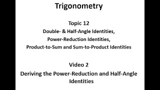 Deriving the Power-Reduction and Half-Angle Identities