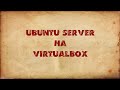 Установка Ubuntu Server на VirtualBox и настройка SSH сервера.