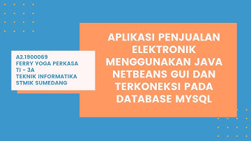 Aplikasi Penjualan Elektronik Menggunakan Netbeans GUI dan MySQL || UAS PBO - STMIK SUMEDANG