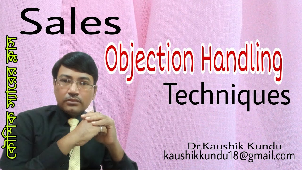 Sales Objection Handling Techniques-Dr.Kaushik KundullBangla - YouTube