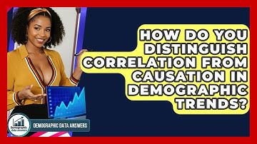 How Do You Distinguish Correlation From Causation In Demographic Trends? - Demographic Data Answers