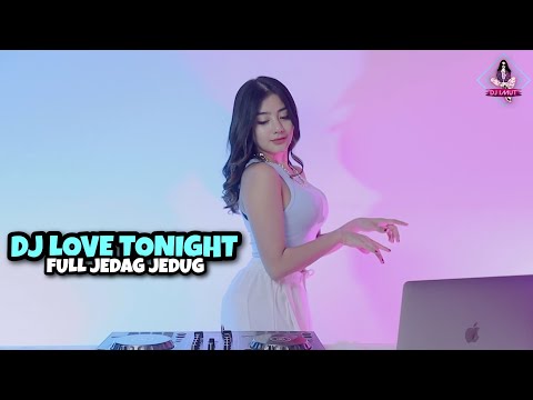 DJ LOVE TONIGHT FULL JEDAG JEDUG TIKTOK!!!  (DJ IMUT REMIX)