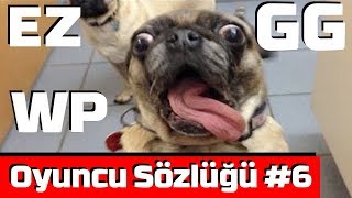 GG EZ WP Nedir? - Oyuncu Sözlüğü #6 (Kampanyalı)