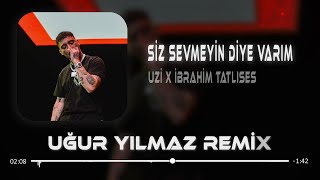 Uzi X İbrahim Tatlıses - Siz Sevmeyin Diye Varım ( Uğur Yılmaz Remix ) Resimi