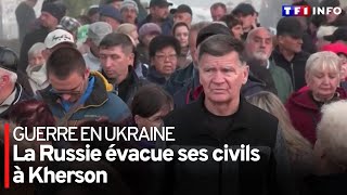 Ukraine : la Russie évacue ses civils à Kherson