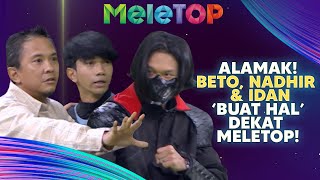 KECOH! Beto Kusyairy, Nadhir Nasar & Idan GADUH! Nabil Terlepas Cakap Pasal 'Super Wira'?! | MeleTOP