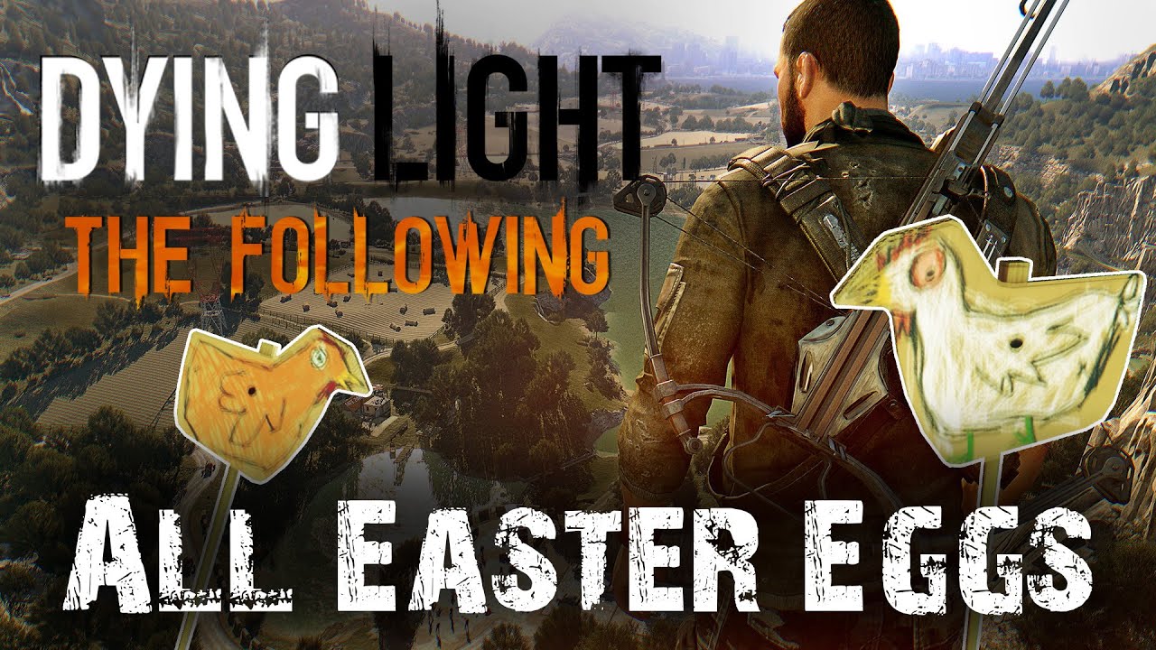 WSZYSTKIE EASTER EGGI W DYING LIGHT: THE FOLLOWING