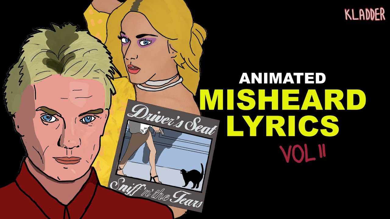 Animated Misheard Lyrics (The Police,  Calvin Harris ft Katy Perry, Sniff 'n The Tears, K's Choice)