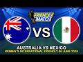 AUSTRALIA VS MEXICO WOMEN'S INTERNATIONAL FRIENDLY 2026 PREVIEW & PREDICTIONS