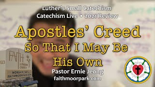 Small Catechism Live! "So That I May Be His Own" ~ Apostles' Creed (Article 2)