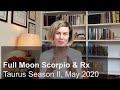 Full Moon in Scorpio &amp; Retrograde Planets, Taurus Season Part II, May 2020