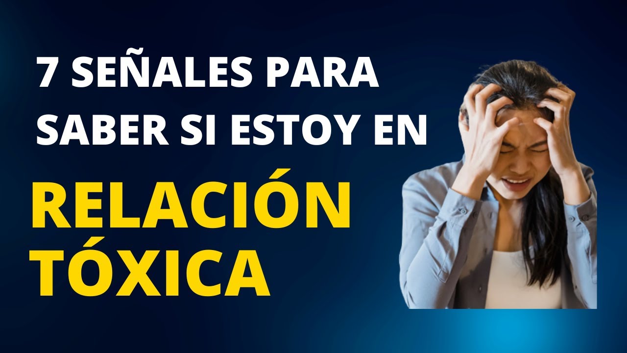 💥7 SEÑALES PARA SABER SI ESTOY EN UNA RELACIÓN TÓXICA 💣 - YouTube