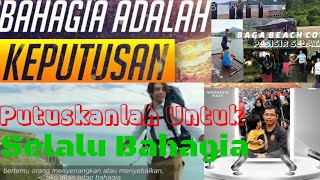 Serial Motivasi Hidup: Bahagia Adalah Keputusan, Putuskanlah Untuk Selalu Bahagia