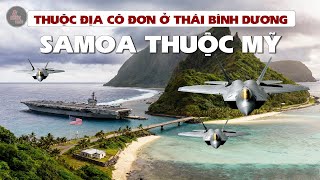 TẠI SAO MỸ SỞ HỮU HÒN ĐẢO KHÔNG MỘT AI MUỐN ĐẾN - SAMOA THUỘC MỸ