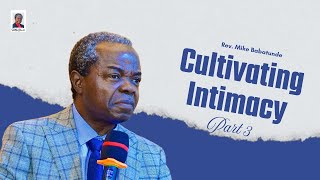 Cultivating Intimacy (Part 3) | Mike Babatunde