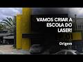 VAMOS MONTAR NOSSA ESCOLA DO LASER - EP. 01 - A ORIGEM