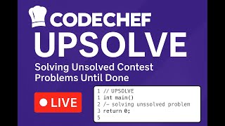CodeChef UPSOLVE 🔥 | Solving Unsolved Contest Problems LIVE Until Done!