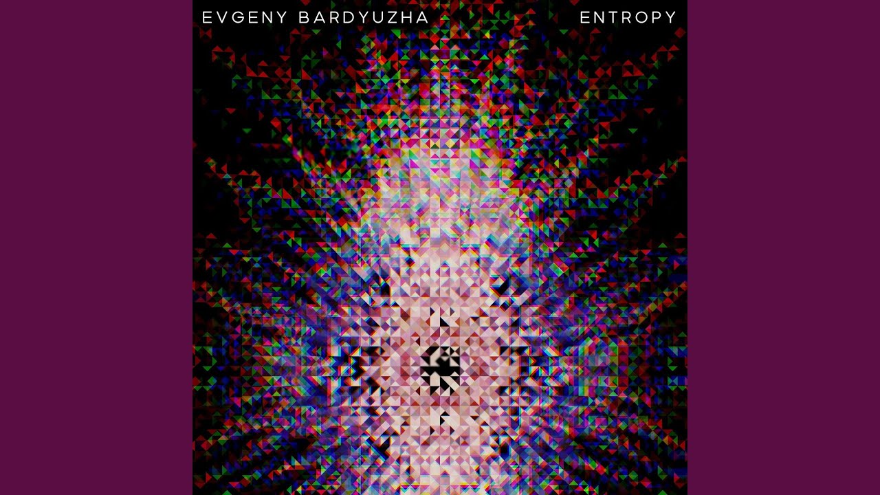 Entropy adlı videoyu YouTube'da izle Entropy adlı videoyu YouTube'da izle