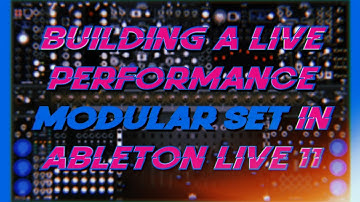 Building a Live Performance Modular Set in Ableton Live 11