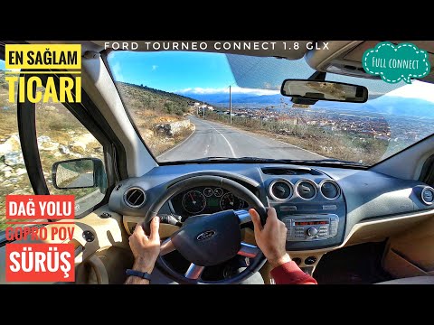 EN SAĞLAM TİCARİ FORD TOURNEO CONNECT | DAĞ YOLU POV SÜRÜŞ KESİNLİKLE İZLE | DETAYLAR|1.8 TDCI 110HP