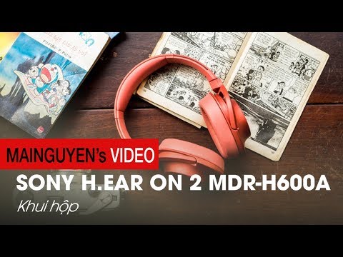 Khui hộp Sony MDR-H600A: Giá 3.990.000 VNĐ? - www.mainguyen.vn