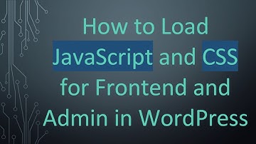 How to Load JavaScript and CSS for Frontend and Admin in WordPress