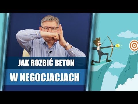 Jak rozbić beton w negocjacjach - Stań się lepszym negocjatorem