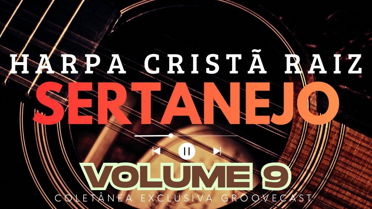 Hinos Da Harpa Cristã volume 09 – Louvor Sertanejo Raiz – Hinos Antigos