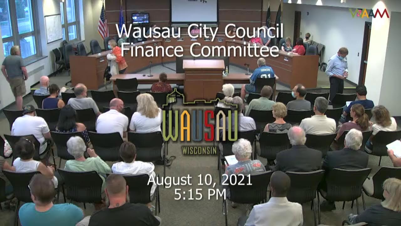 Wausau City Council Finance Committee Meeting 8/10/21 YouTube